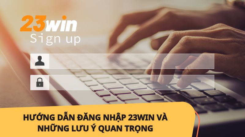 Điều kiện cần thiết để đăng nhập 23Win