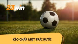 Kèo Chấp Một Trái Rưỡi